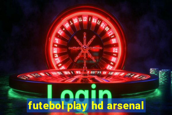 futebol play hd arsenal